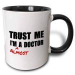 3dRose Trust me Im almost a Doctor medical medicine or phd humor student gift, Two Tone Black Mu.jpg